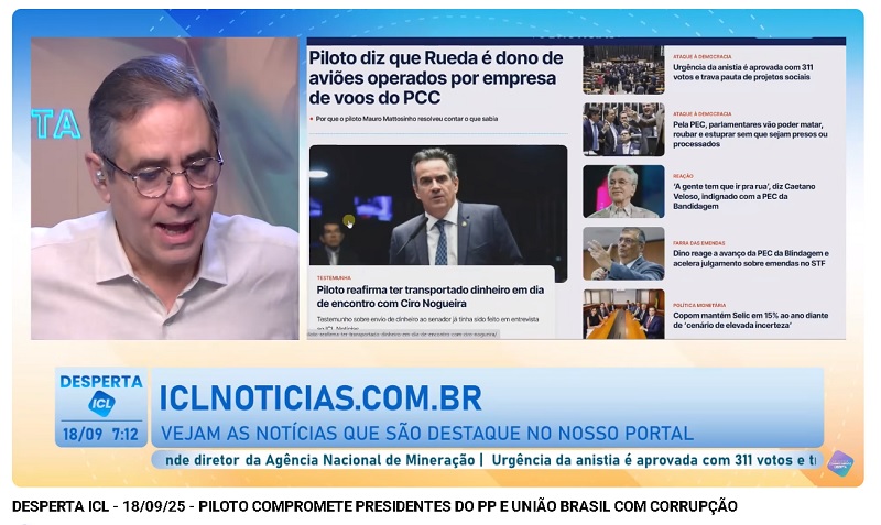 DESPERTA ICL - 18/09/25 - PILOTO COMPROMETE PRESIDENTES DO PP E UNIÃO BRASIL COM CORRUPÇÃO