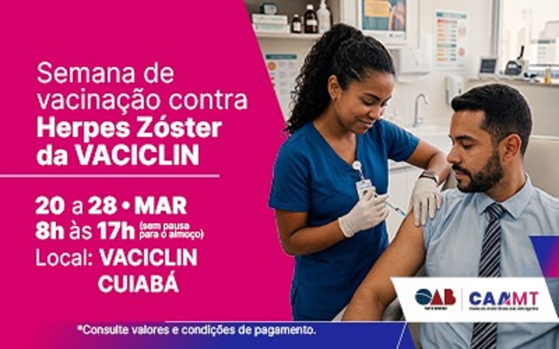 SAÚDE DA ADVOCACIA: CAA/MT promove campanha de vacinação contra Herpes Zóster com desconto exclusivo para inscritos