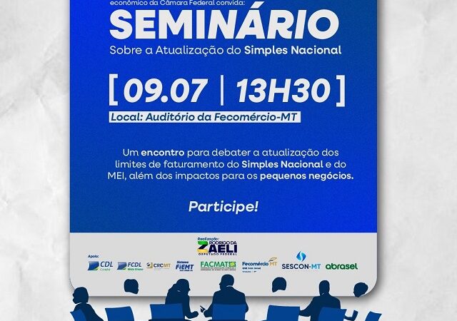 Seminário em Cuiabá debate atualização do Simples Nacional e reforça apoio aos pequenos negócios